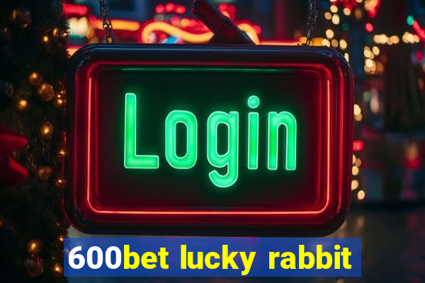 600bet lucky rabbit